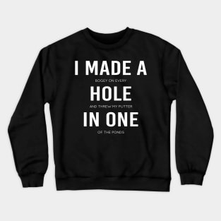 I Made A Hole In One Funny Disc Golf And Golf Golfing Gag Crewneck Sweatshirt